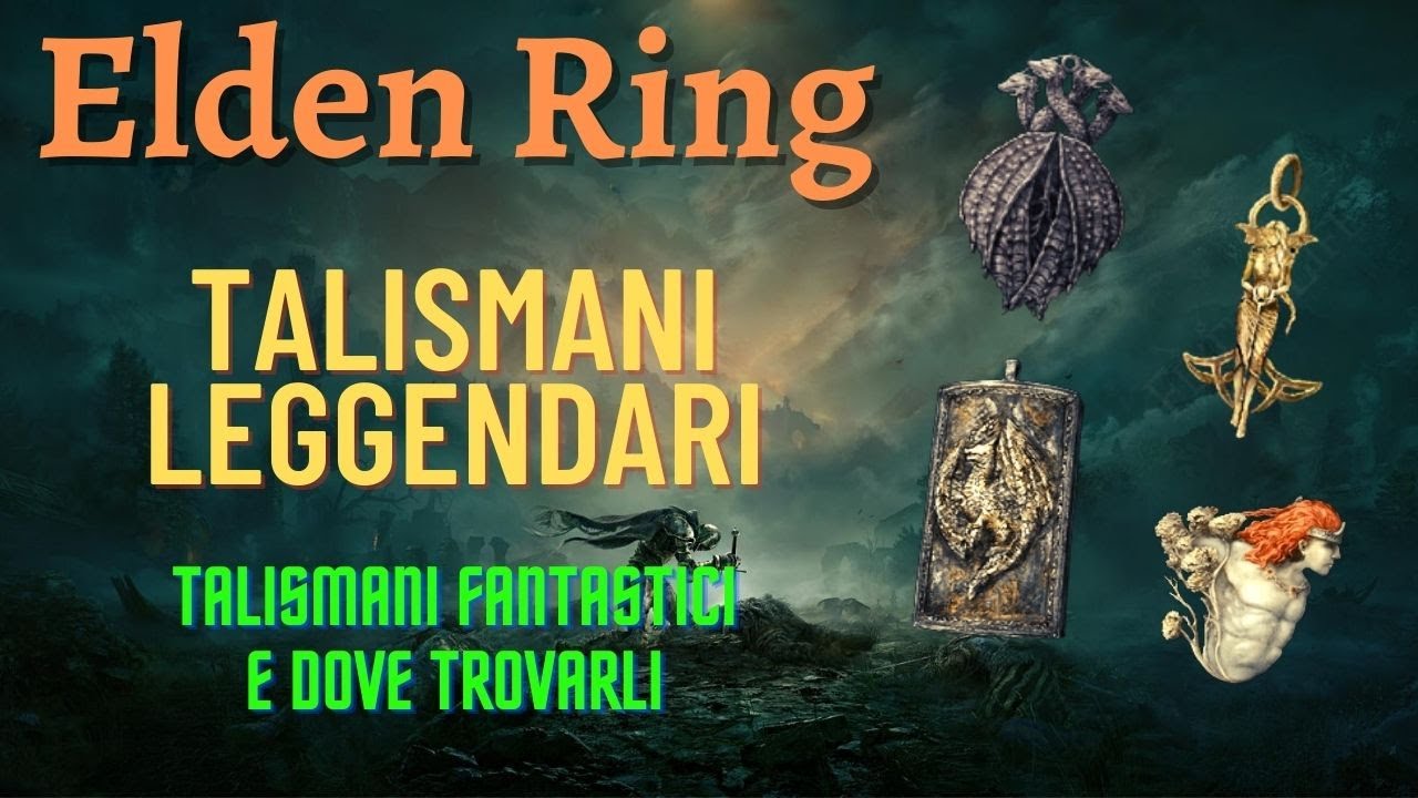 GUIDA ELDEN RING - Dove trovare tutti i TALISMANI LEGGENDARI