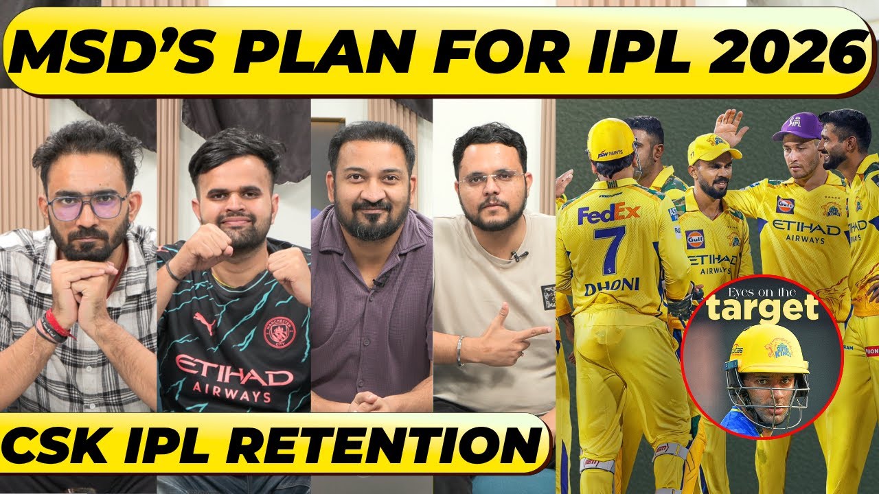 CSK STRATEGY FOR IPL 2026: DHONI RETIREMENT PLUS TITLE, TARGET PLAYERS LOCKED. RETENTIONS & RELEASES