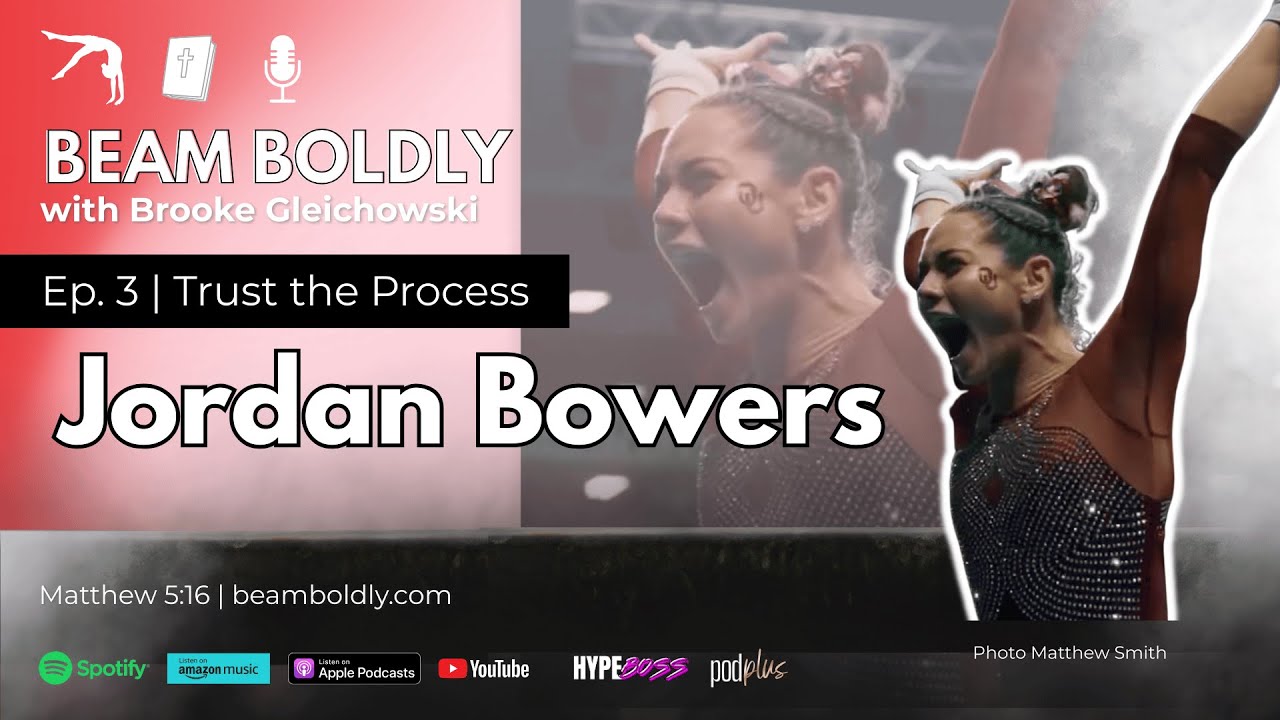 Ep. 3 - 4x NCAA Gymnastics Champion Jordan Bowers On Trusting The Process, Her Faith, and More