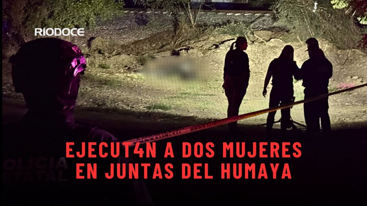 Ejecut@n a dos mujeres en Juntas del Humaya 
