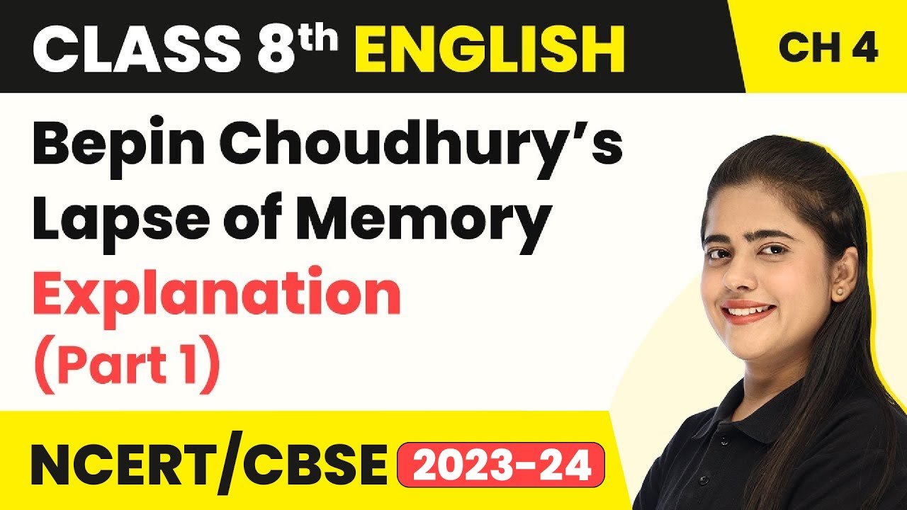 Class 8 English Chapter 4 | Bepin Choudhury’s Lapse of Memory Explanation (Part1) | Class 8 English