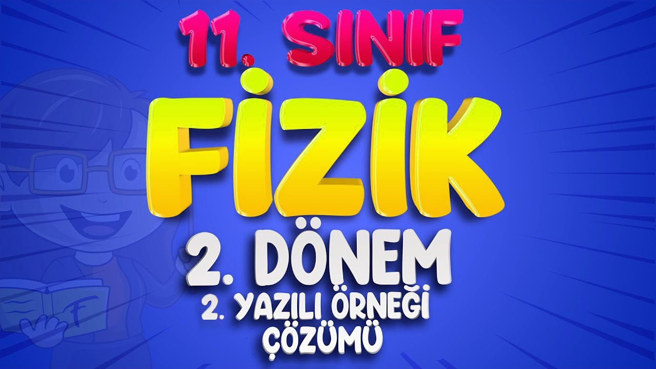 11.Sınıf Fizik 2.Dönem 2.Yazılı Örneği Çözümü | 2023