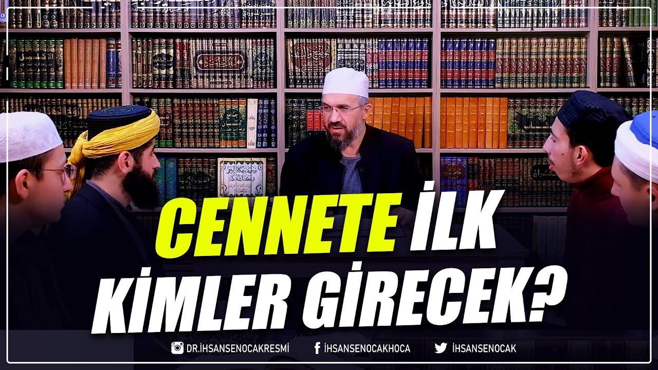 Cennete İlk Kimler Girecek? | İhsan Şenocak