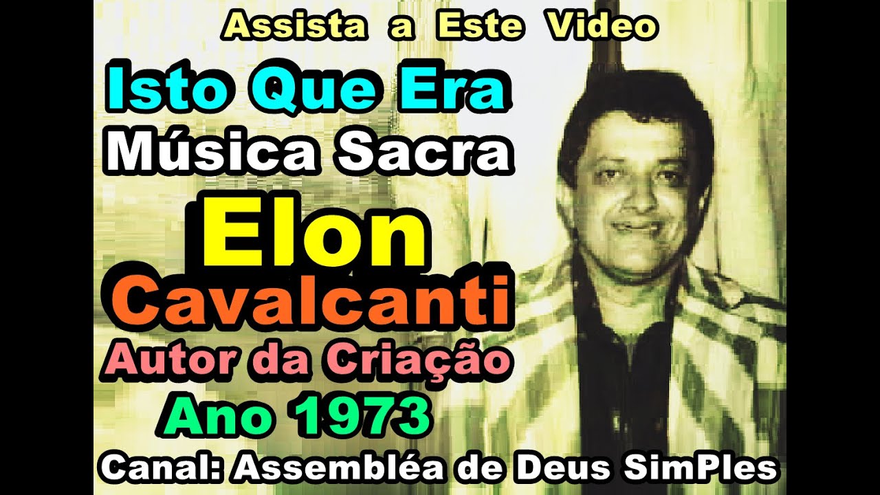 ISTO QUE ERA CANTOR EVANGÉLICO ELON CAVALCANTI - AUTOR DA CRIAÇÃO - ANO 1973 LOUVOR ANTIGO