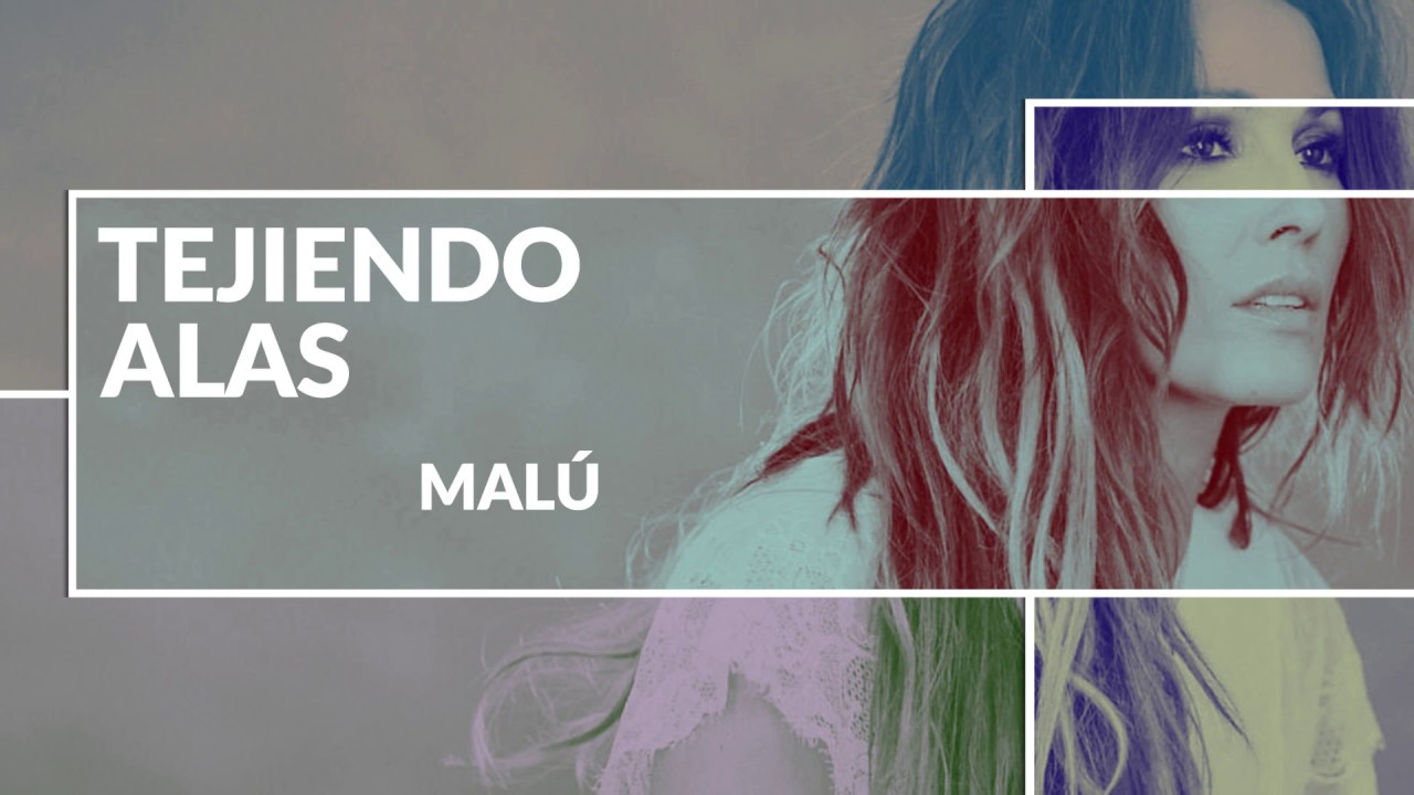 Tejiendo alas - Mal&uacute; [Letra HD]