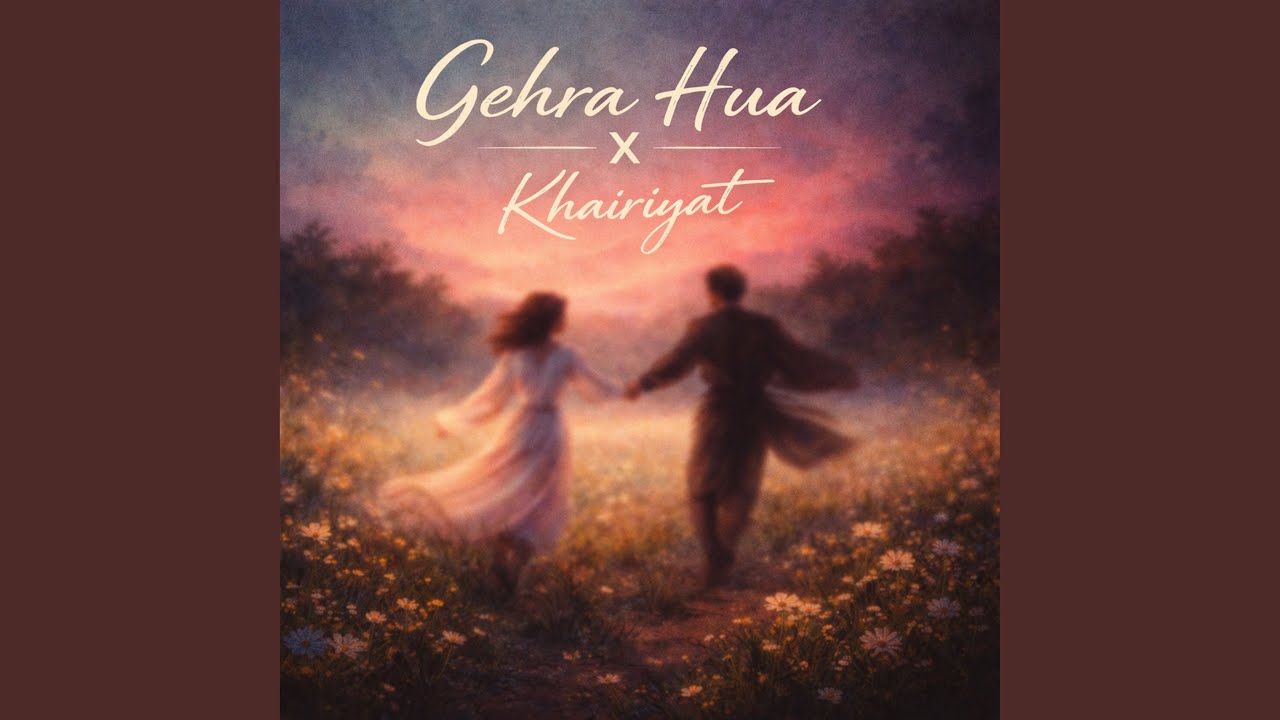 Gehra Hua X Khairiyat