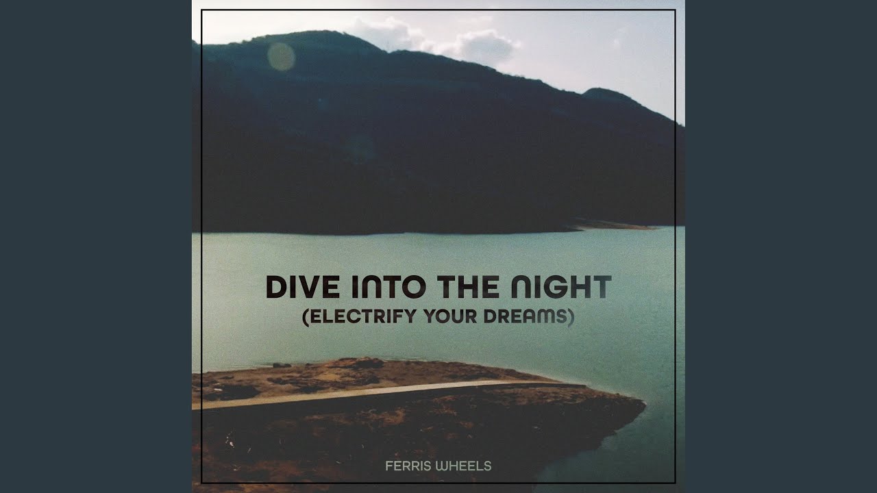 Dive Into The Night (Electrify Your Dreams)