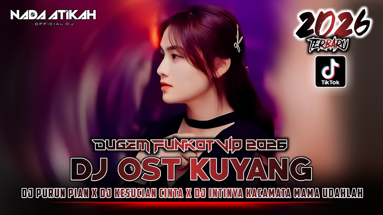 DUGEM FUNKOT VIP 2026 DJ OST KUYANG PURUN PIAN DJ KESUCIAN CINTA @FDJNADAATIKAH 