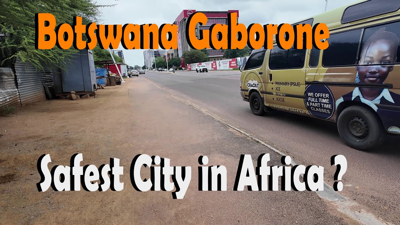 Is Botswana Gaborone the safest City in Africa ?