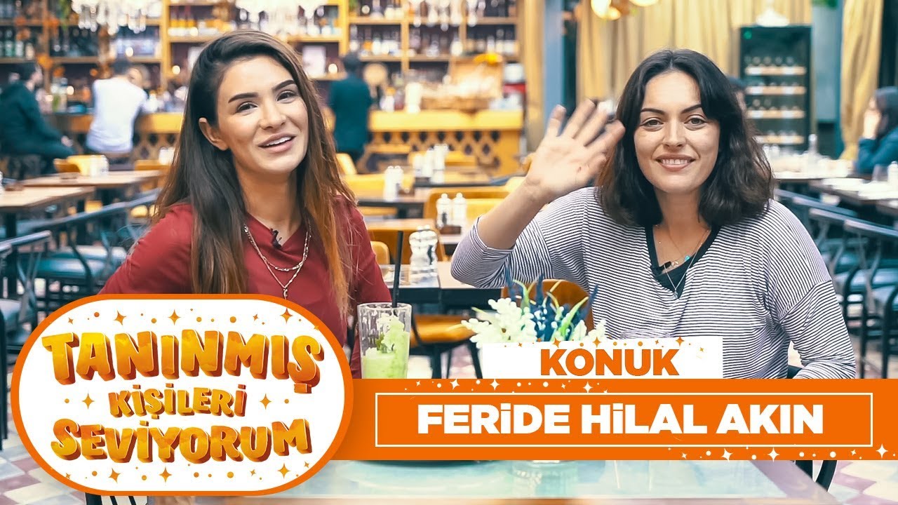 Tanınmış Kişileri Seviyorum | Feride Hilal Akın (7. Bölüm)