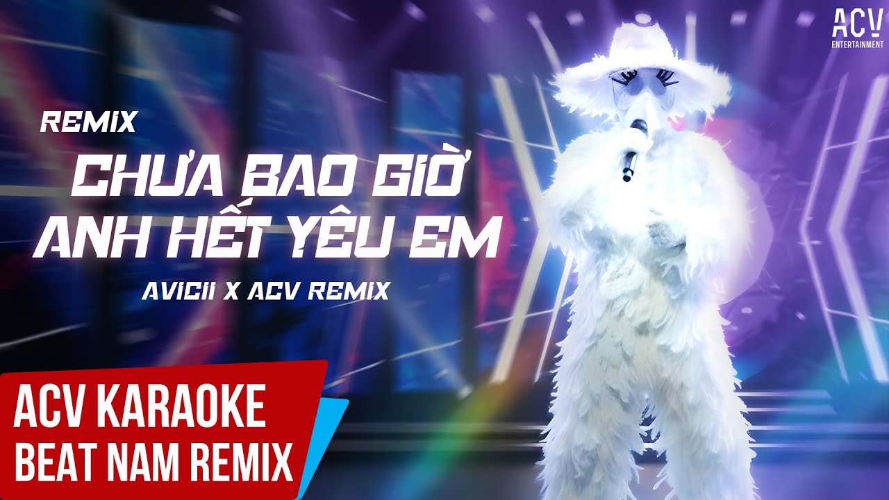 Karaoke | Chưa Bao Giờ Anh Hết Y&ecirc;u Em -  Avicii ACV Remix | Beat Tone Nam Chuẩn
