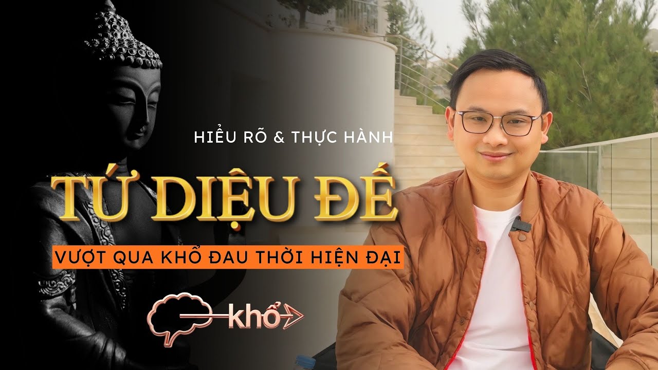 Ứng dụng TỨ DIỆU ĐẾ của ĐỨC PHẬT trong CHỮA LÀNH TÂM LÝ thời hiện đại