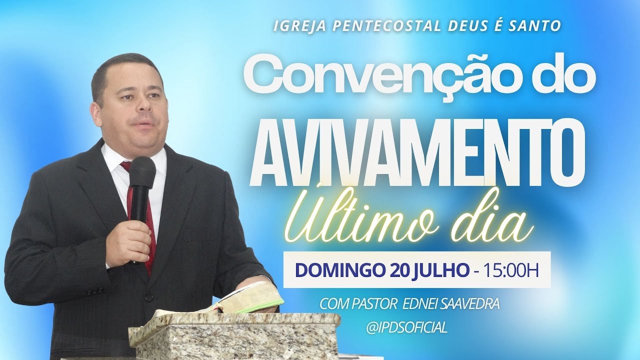 ÚLTIMO DIA - CONVENÇÃO NACIONAL DO AVIVAMENTO - PASTOR EDNEI SAAVEDRA - JULHO 2025