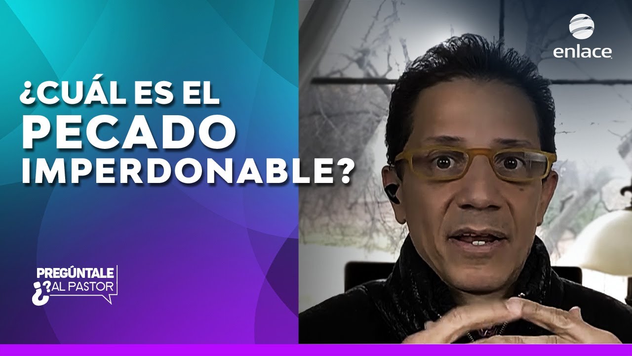 &iquest;Cu&aacute;l es el pecado imperdonable? - Preg&uacute;ntale al pastor - Enlace TV