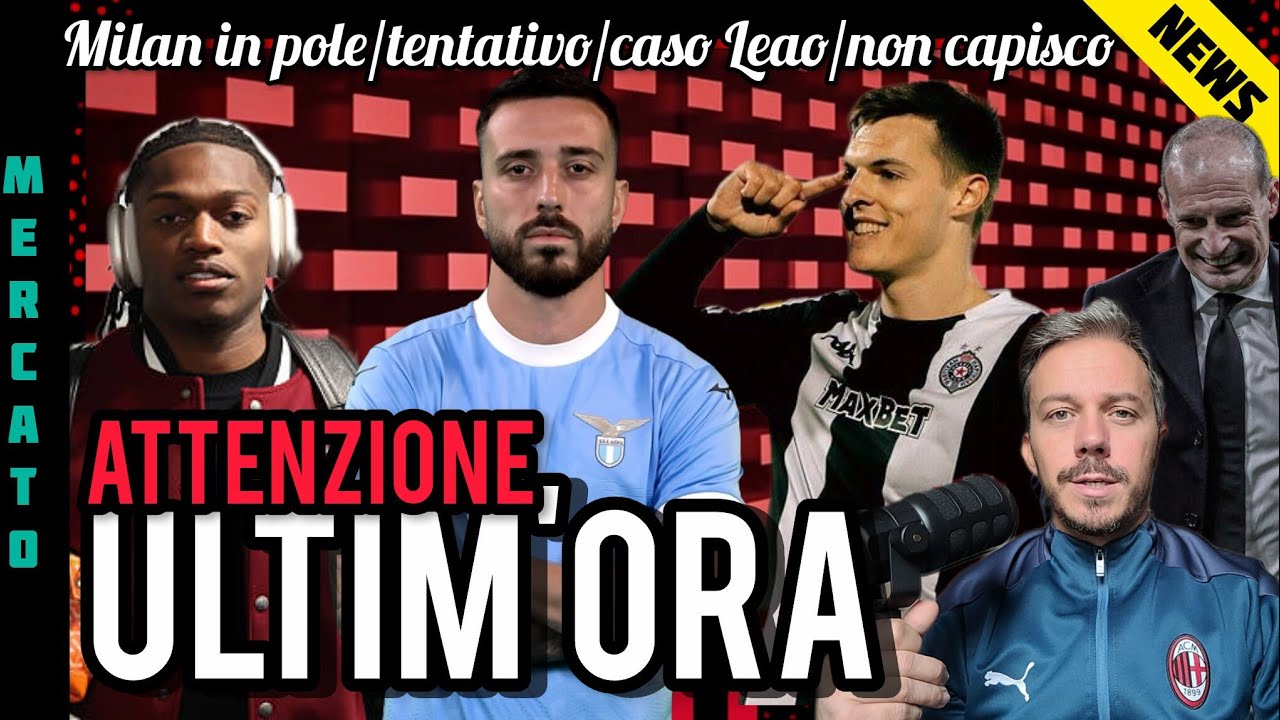🔥MILAN IN POLE‼️SPENDERE📣ULTIMO TENTATIVO😡NON VI CAPISCO🚨CASO LEAO🤚RISCHIO GROSSO ORA❌CONTENTI VOI 