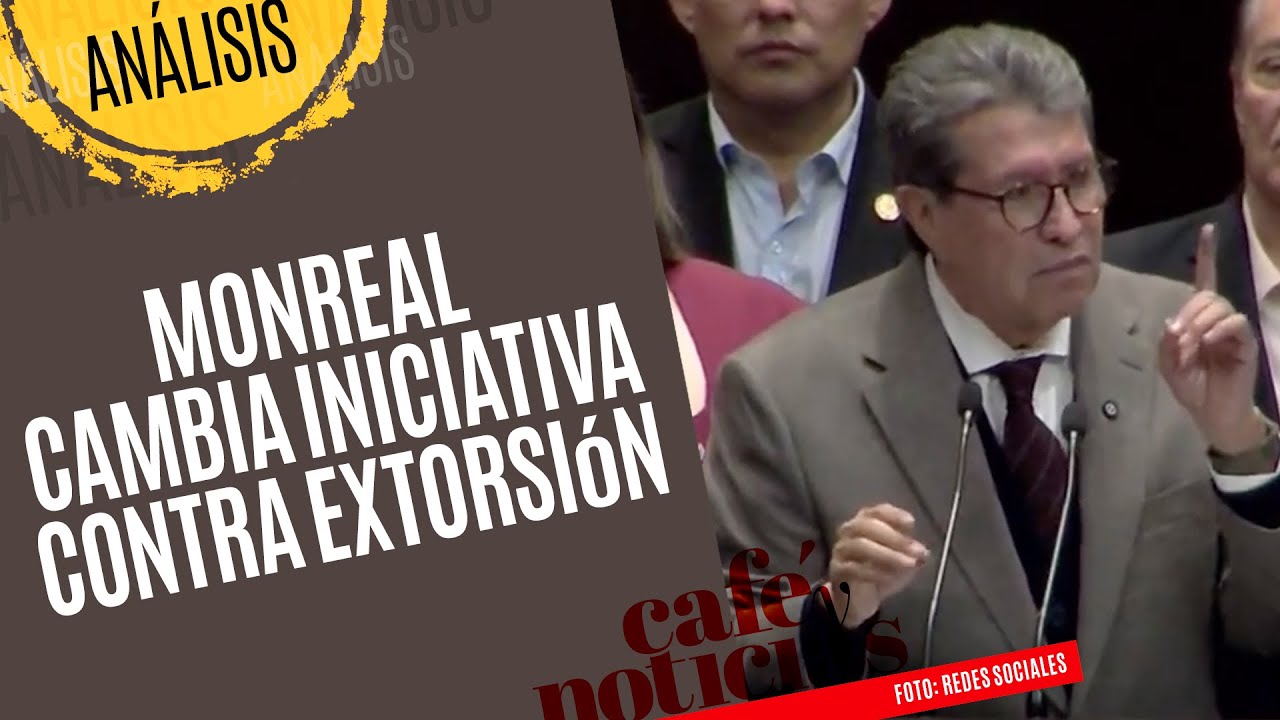 #Análisis ¬ Monreal cambia la ley de extorsión; oposición defiende iniciativa enviada por Sheinbaum