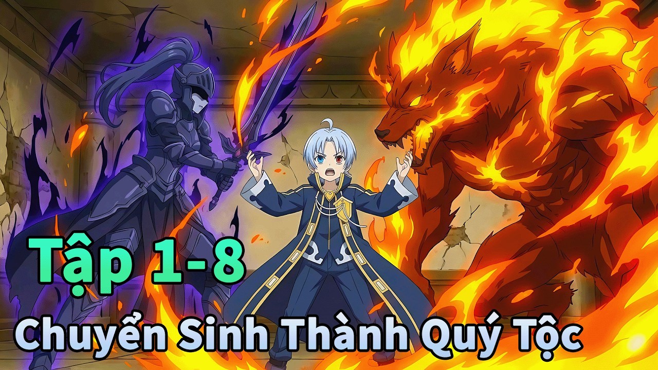 ANIME THÁNG 2 | Chuyển Sinh Quý Tộc Có Được Sức Mạnh Tối Thượng Tập 1-8 | Tóm Lược Anime