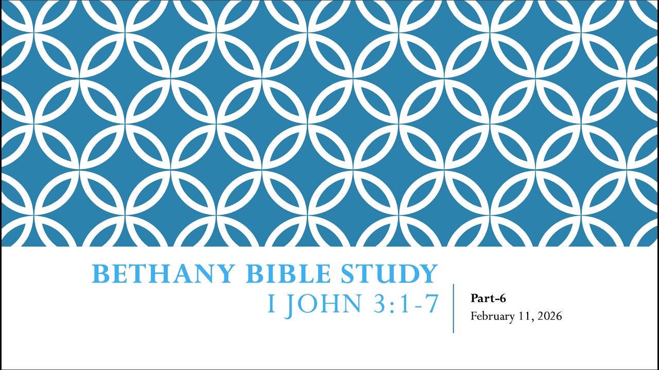 Bible Study 1 John 3:1-7 (Part-6)