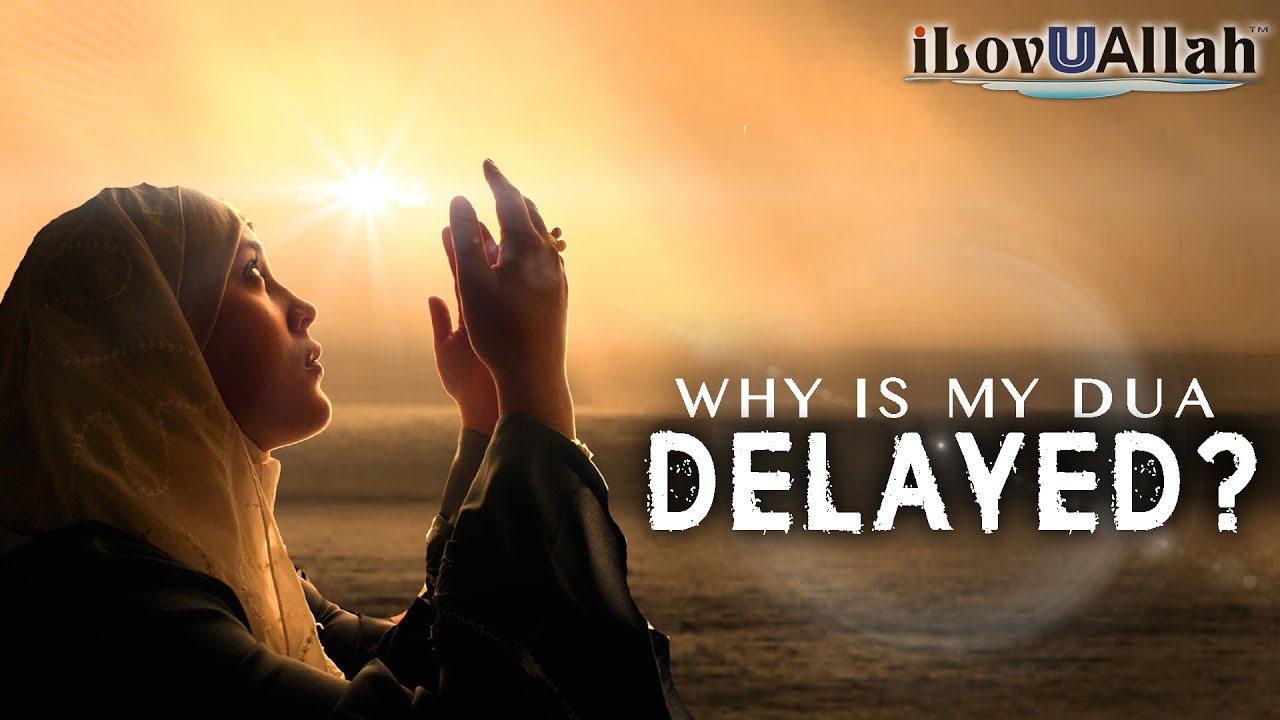 Why Is My Dua Delayed?
