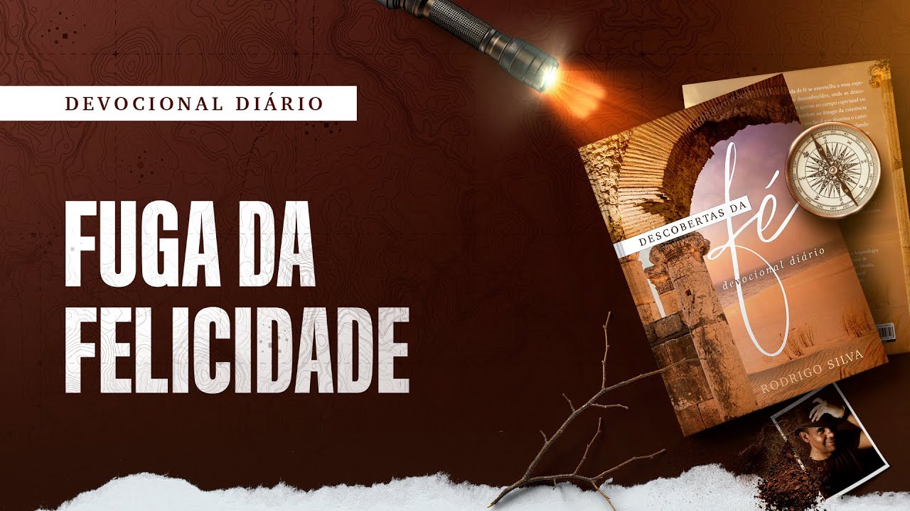 Devocional Di&aacute;rio: 16 de Outubro - FUGA DA FELICIDADE | Descobertas da F&eacute;