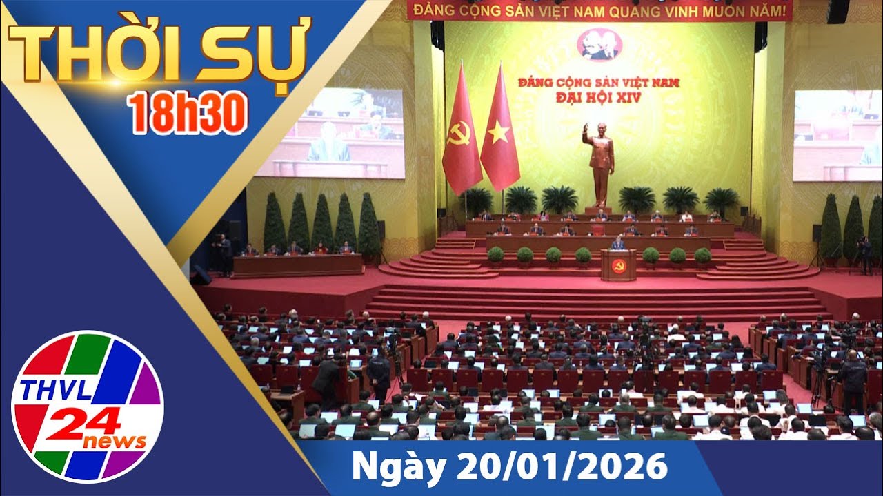 Thời sự 18h30 (20/01/2026)