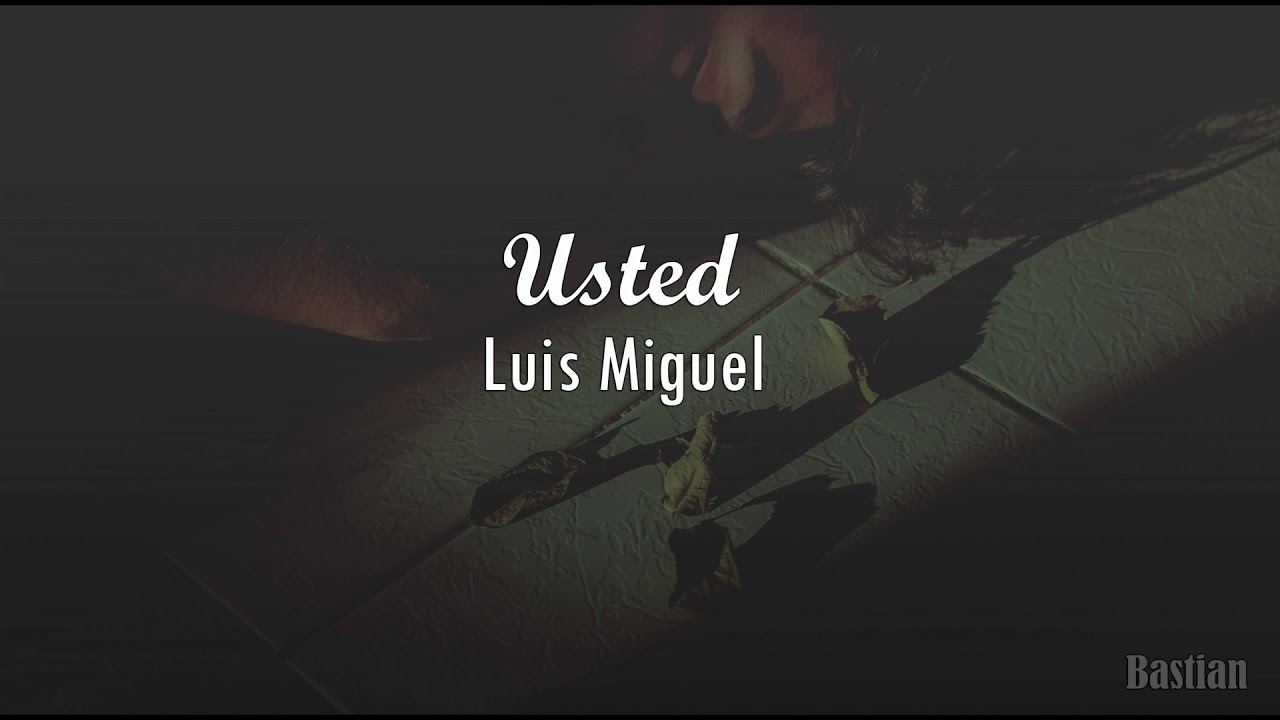 Luis Miguel - Usted (Letra) ♡