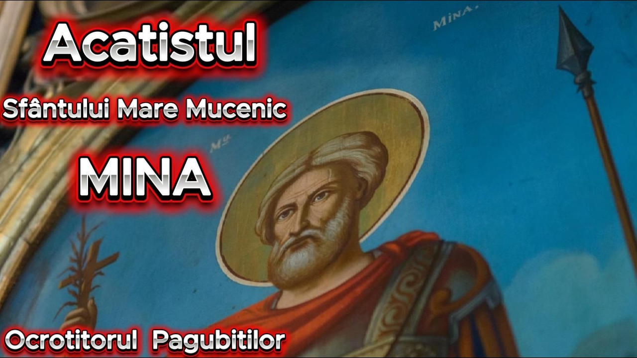 Acatistul Sfantului Mare Mucenic Mina - Ocrotitorul Pagubitilor