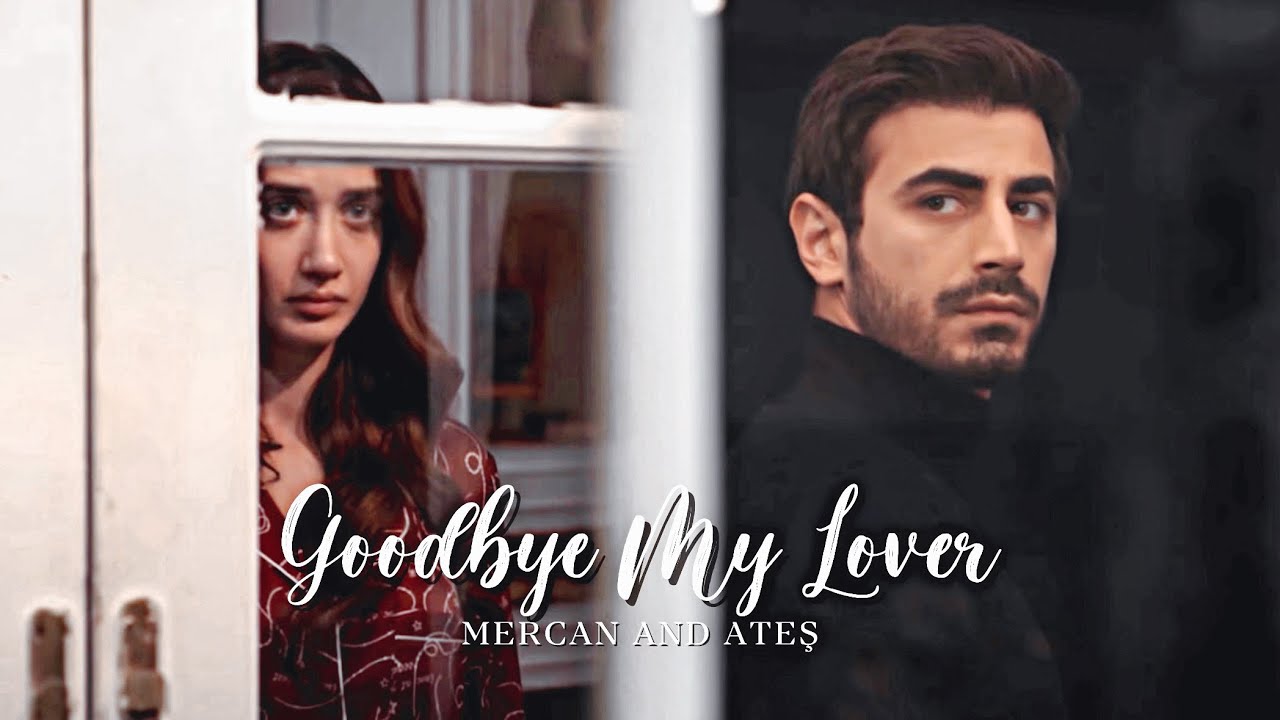 MerTeş | Mercan and Ateş - Goodbye My Lover (Arafta)