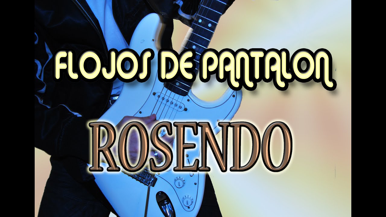 COMO TOCAR FLOJOS DE PANTALON/ROSENDO (CON TABS Y SOLO)