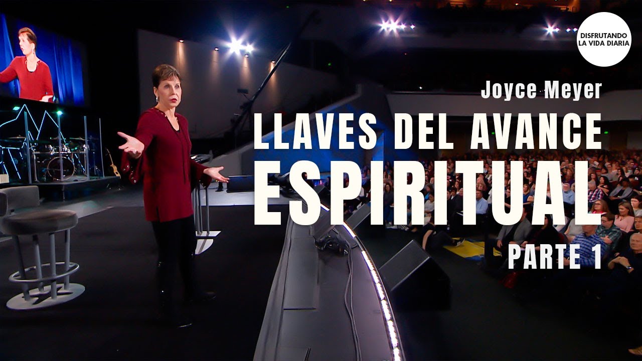 Llaves del Avance Espiritual - Parte 1 | Disfrutando La Vida Diaria | Joyce Meyer en Espa&ntilde;ol