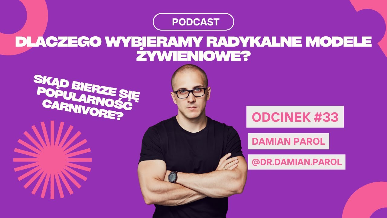 #33 Damian Parol - Dlaczego Wybieramy Radykalne Modele Żywieniowe?