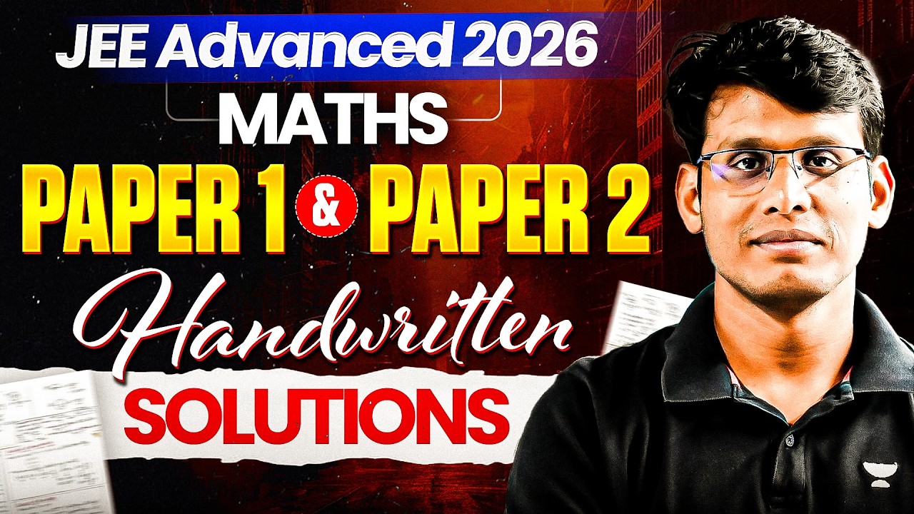 JEE Advanced 2026 Maths Paper 1 & Paper 2 Handwritten Solutions 🔥 | Complete Detailed Solutions
