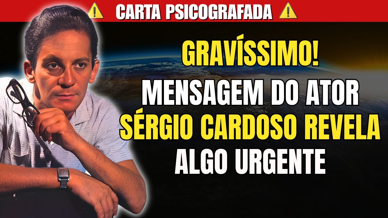 CARTA PSICOGRAFADA DO ATOR GLOBAL SÉRGIO CARDOSO