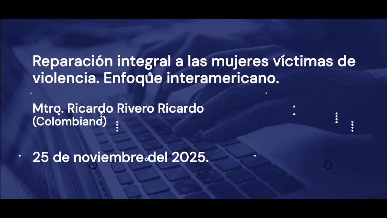 REPARACIÓN INTEGRAL A LAS MUJERES VÍCTIMAS DE VIOLENCIA  ENFOQUE INTERAMERICANO.