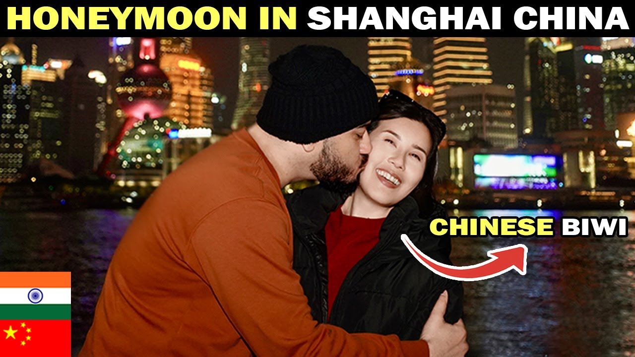 Indian Chinese Couple Honeymoon Trip to Shanghai China 🇨🇳 China Vlog 05