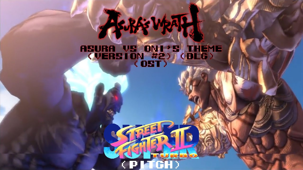 Asura's Wrath OST - Asura vs Oni's Theme (version #2) (DLC) (SSF2 Turbo Pitch)