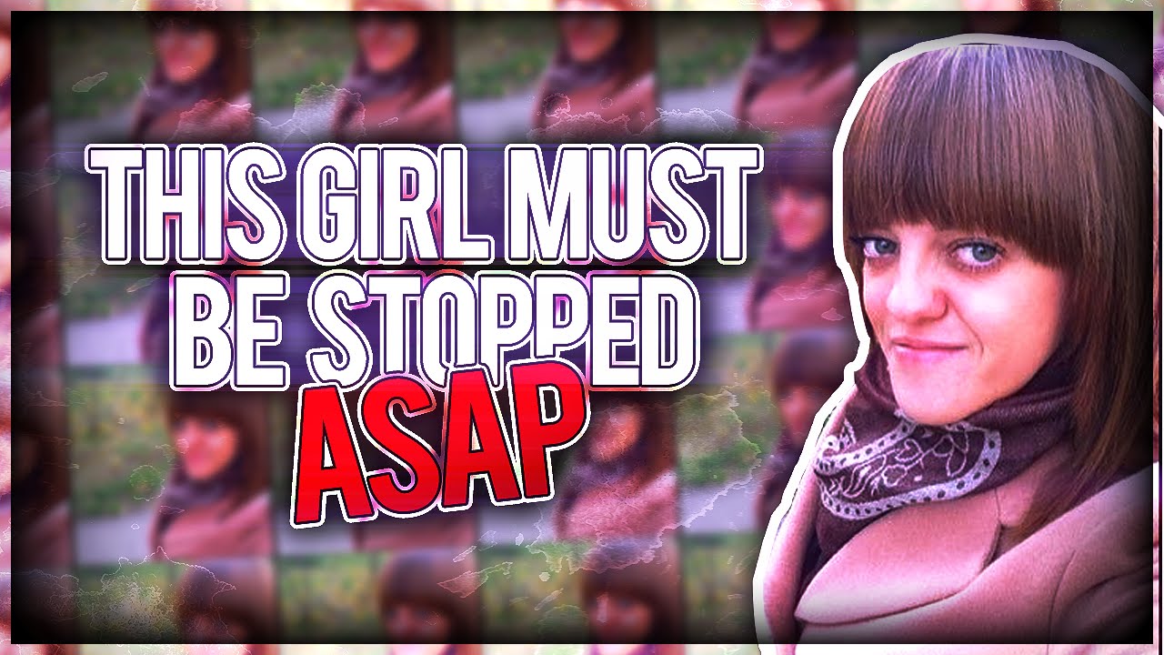 THIS GIRL MUST BE STOPPED!!!