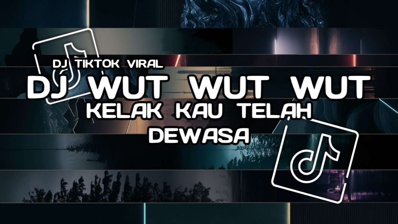 DJ KELAK KAU TELAH DEWASA WUT WUT WUT REMIX - DJ TIKTOK TERBARU 2025
