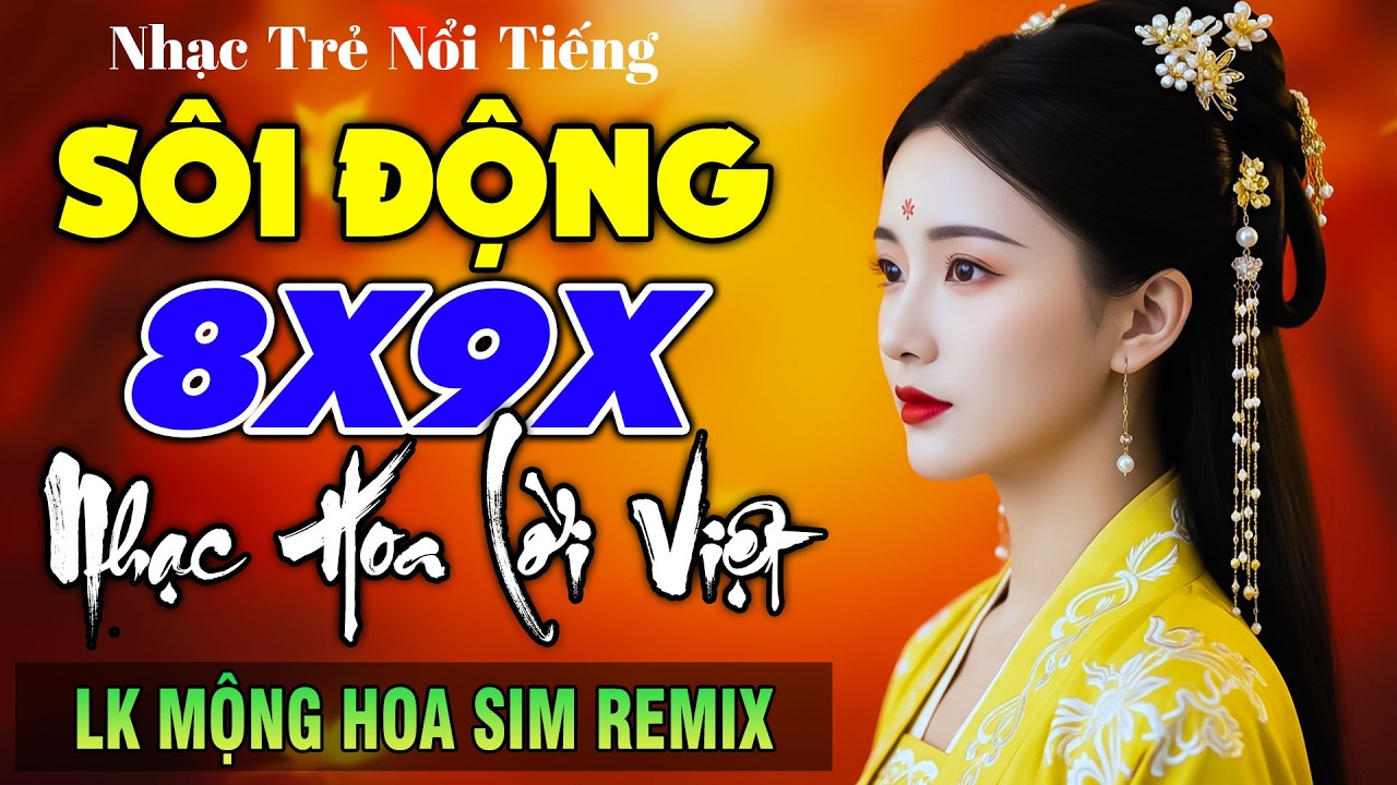 Mộng Hoa Sim Remix - LK Nhạc Hoa Lời Việt Remix NỔI TIẾNG MỘT THỜI 7X 8X 9X, Nhạc Trẻ REMIX Căng Đét
