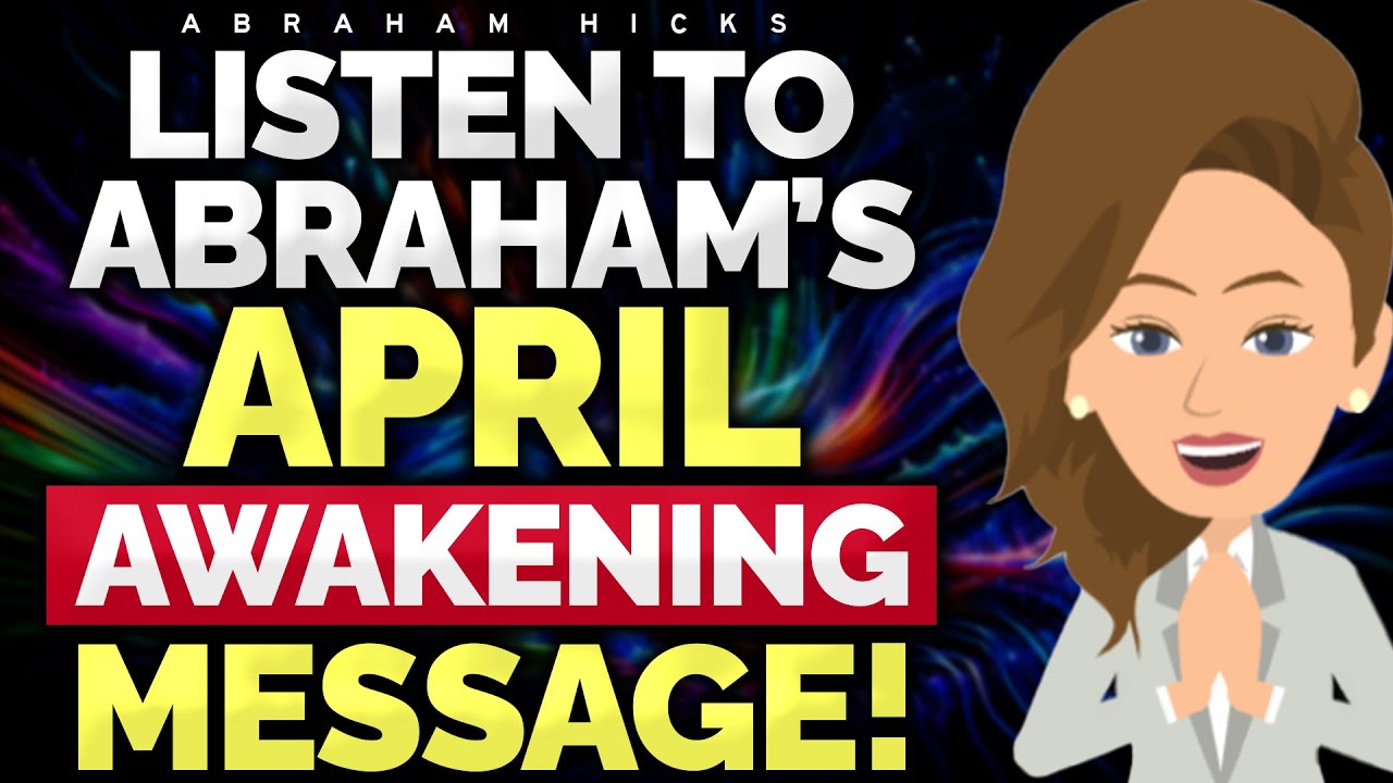 Abraham’s April Awakening Message!🌷Abraham Hicks 2024