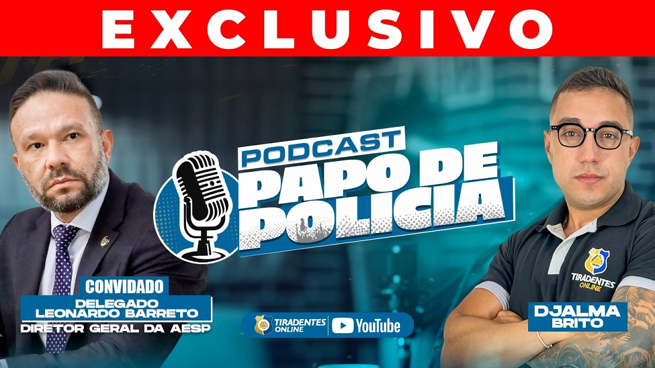 EXCLUSIVO! DIRETOR DA AESP, DELEGADO LEONARDO BARRETO, NO PAPO DE POLÍCIA COM DJALMA BRITO