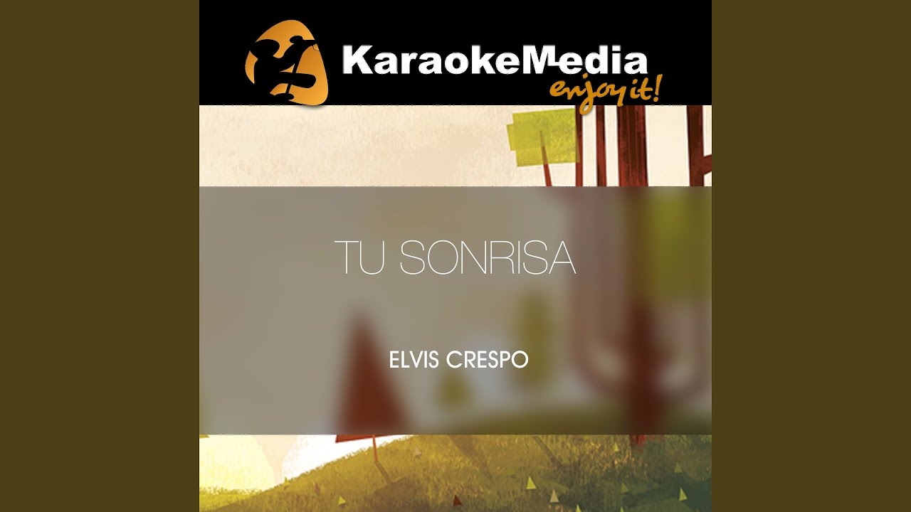 Tu Sonrisa (Karaoke Version) (In The Style Of Elvis Crespo)