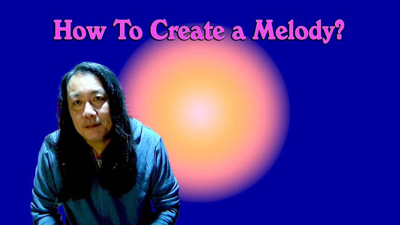 Melody တကြောင်းကိုဘယ်လိုဖန်တီးရမလဲ (How to create a Melody?)