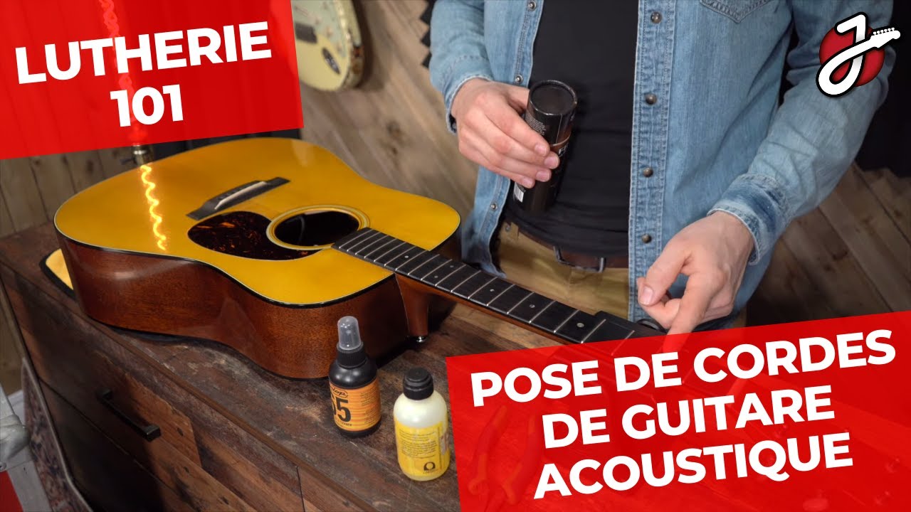 LUTHERIE 101 - COMMENT CHANGER LES CORDES D'UNE GUITARE ACOUSTIQUE ET FAIRE UN ENTRETIEN DE BASE
