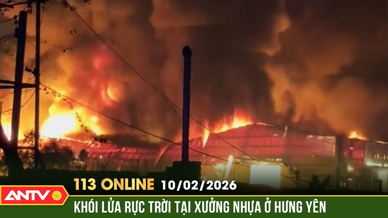 Bản tin 113 online ngày 10/2: Biển lửa 