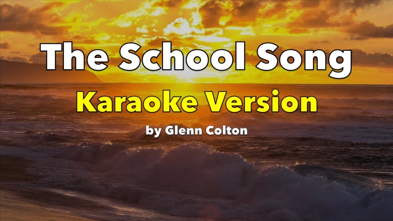 The School Song (KARAOKE VERSION) by Glenn Colton #charactereducationsong