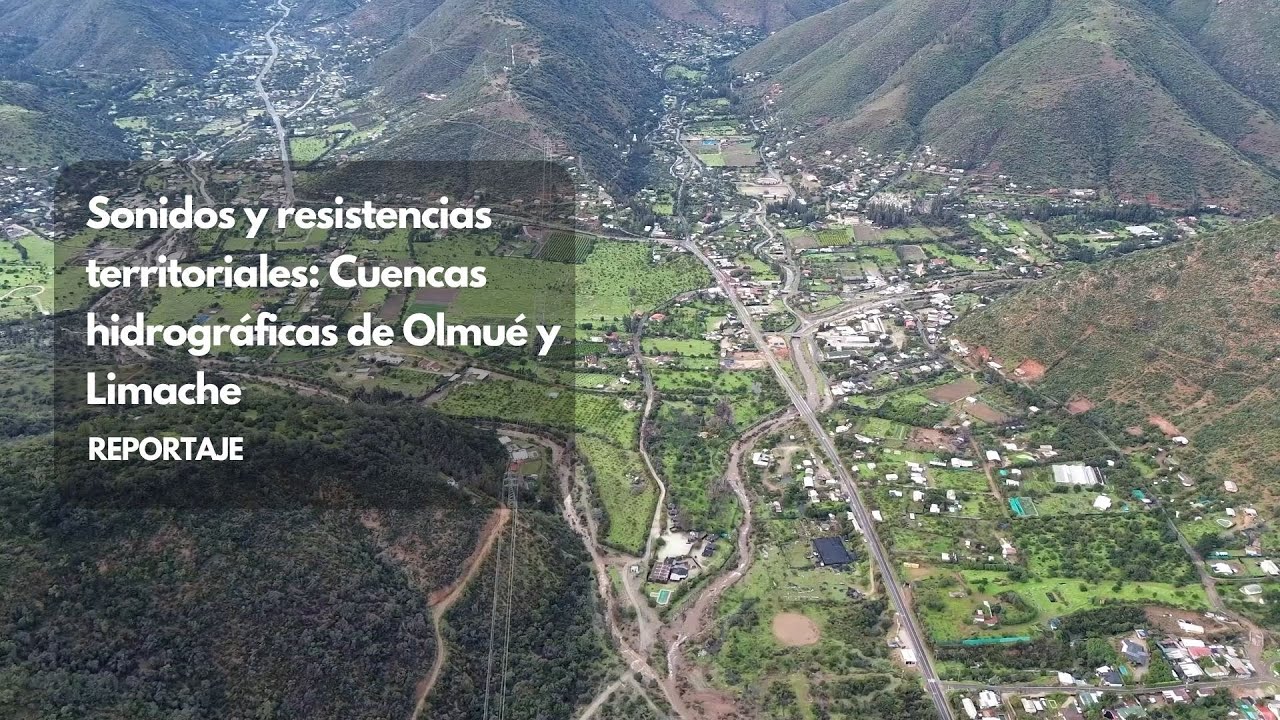 Sonidos y resistencias territoriales: Cuencas hidrográficas de Olmué y Limache