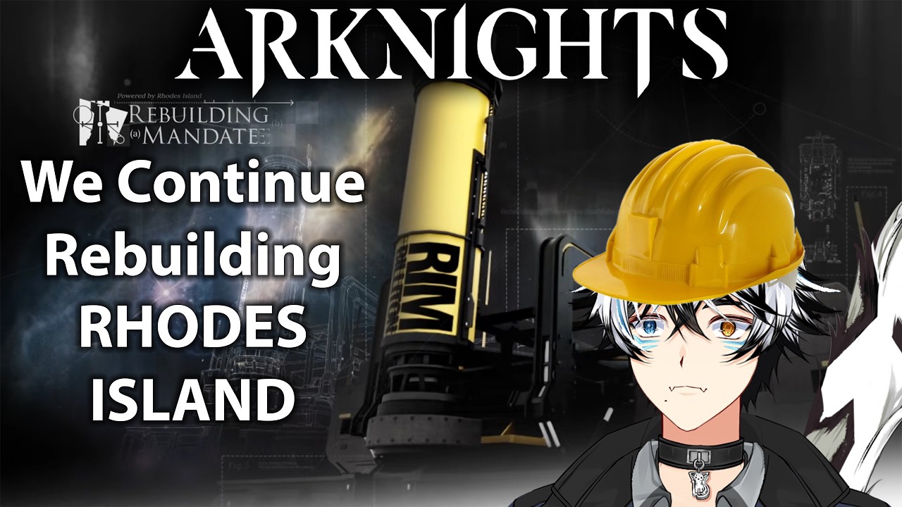 【ARKNIGHTS】REBUILDING MANDATE #2 ~ LIKE ENDFIELD INDUSTRIES, RHODES ISLAND WILL NEVER STOP GROWING!!