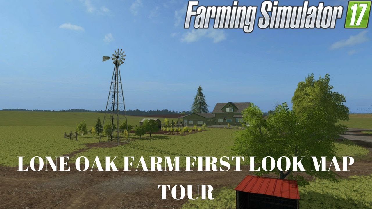 Farming Simulator 17 Lone Oak Farm First Look Map Tour