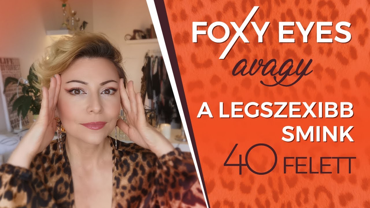 FOXY EYES AVAGY A LEGSZEXIBB SMINK 40 FELETT